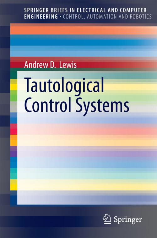 Cover of the book Tautological Control Systems by Andrew D. Lewis, Springer International Publishing