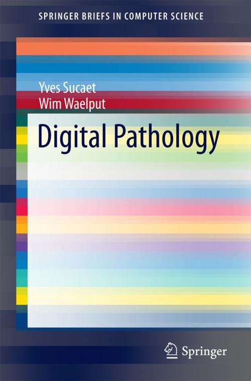 Cover of the book Digital Pathology by Yves Sucaet, Wim Waelput, Springer International Publishing