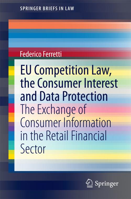 Cover of the book EU Competition Law, the Consumer Interest and Data Protection by Federico Ferretti, Springer International Publishing