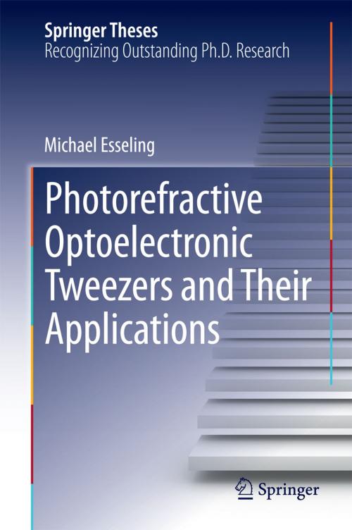 Cover of the book Photorefractive Optoelectronic Tweezers and Their Applications by Michael Esseling, Springer International Publishing