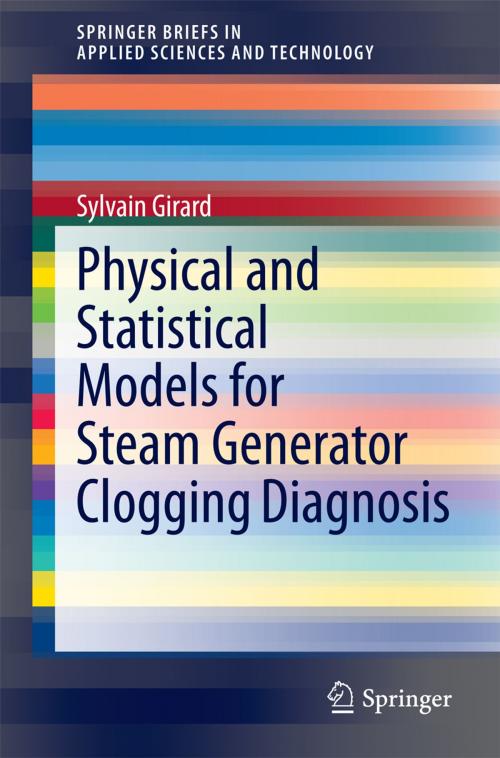 Cover of the book Physical and Statistical Models for Steam Generator Clogging Diagnosis by Sylvain Girard, Springer International Publishing