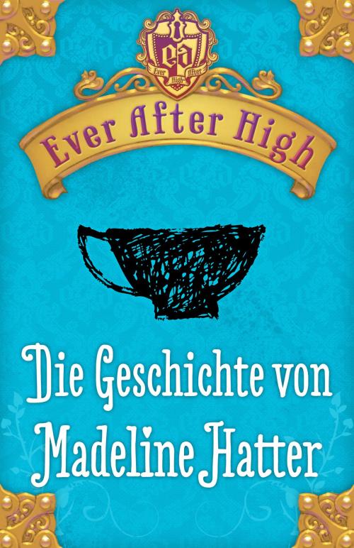 Cover of the book Ever After High - Die Geschichte von Madeline Hatter by Shannon Hale, Arena Verlag