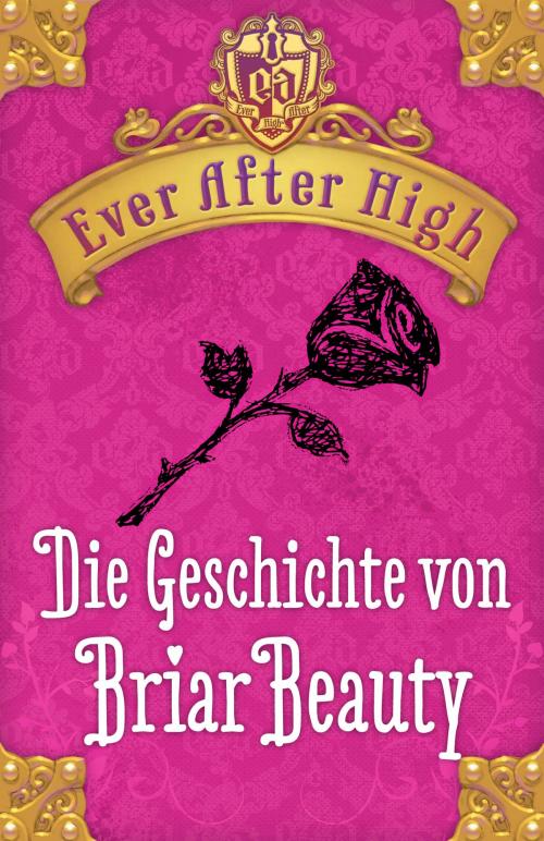 Cover of the book Ever After high - Die Geschichte von Briar Beauty by Shannon Hale, Arena Verlag