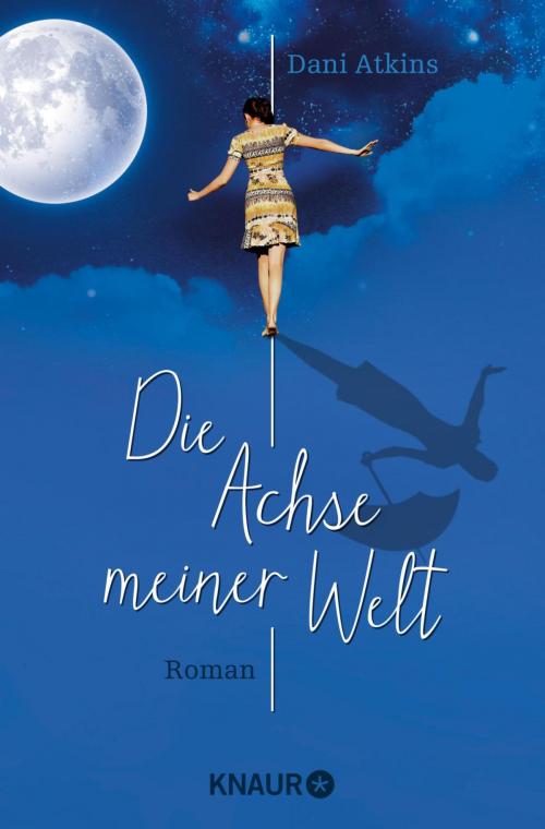 Cover of the book Die Achse meiner Welt by Dani Atkins, Knaur eBook