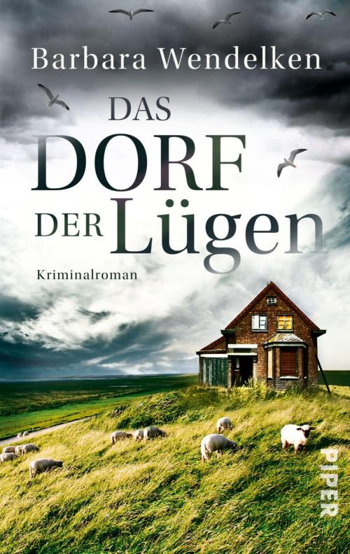 Cover of the book Das Dorf der Lügen by Barbara Wendelken, Piper ebooks