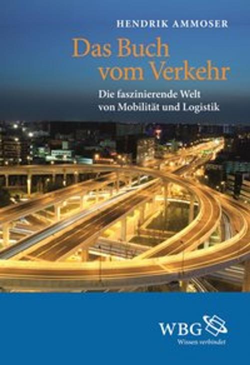 Cover of the book Das Buch vom Verkehr by Hendrik Ammoser, wbg Academic