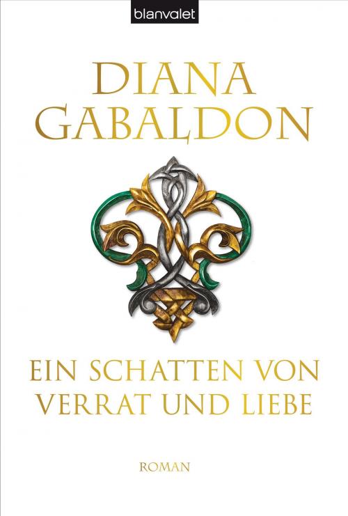 Cover of the book Ein Schatten von Verrat und Liebe by Diana Gabaldon, Blanvalet Verlag