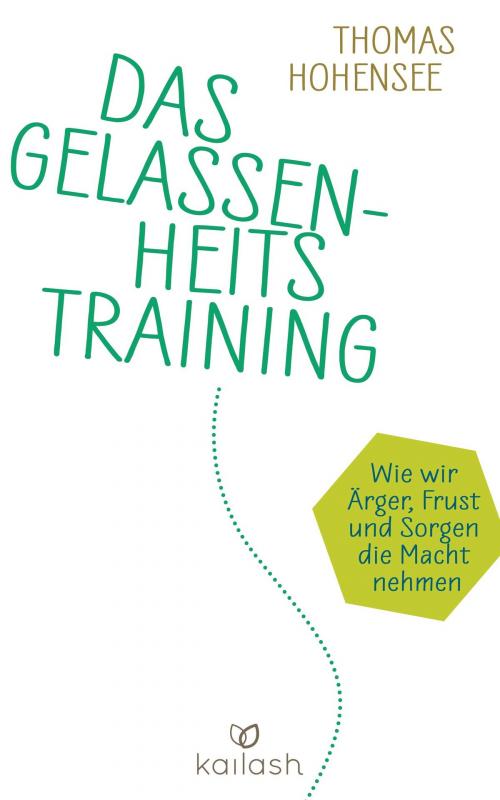 Cover of the book Das Gelassenheitstraining by Thomas Hohensee, Kailash