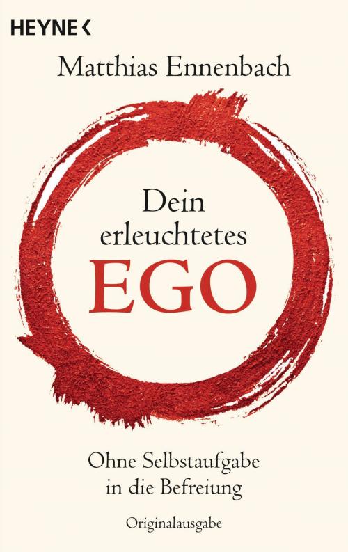 Cover of the book Dein erleuchtetes Ego by Matthias Ennenbach, Heyne Verlag