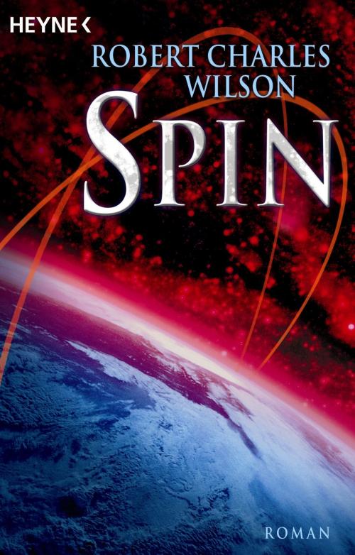 Cover of the book Spin by Robert Charles Wilson, Heyne Verlag