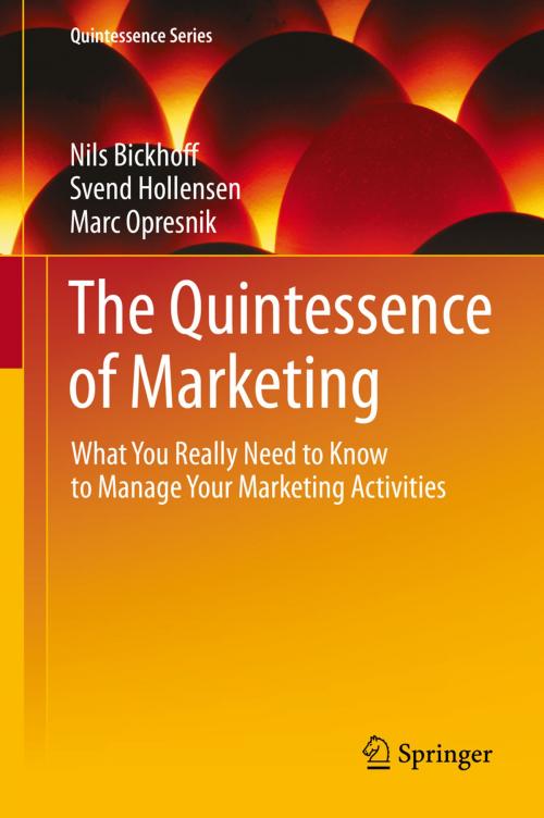Cover of the book The Quintessence of Marketing by Nils Bickhoff, Svend Hollensen, Marc Opresnik, Springer Berlin Heidelberg