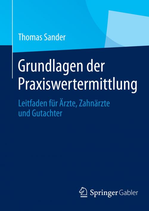 Cover of the book Grundlagen der Praxiswertermittlung by Thomas Sander, Springer Berlin Heidelberg