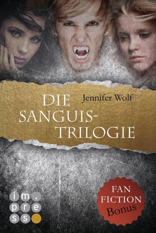 Cover of the book Die Sanguis-Trilogie: Band 1-3 (mit Fanfiction-Bonus) by Jennifer Wolf, Carlsen