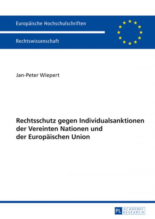 Cover of the book Rechtschutz gegen Individualsanktionen der Vereinten Nationen und der Europaeischen Union by Jan-Peter Wiepert, Peter Lang