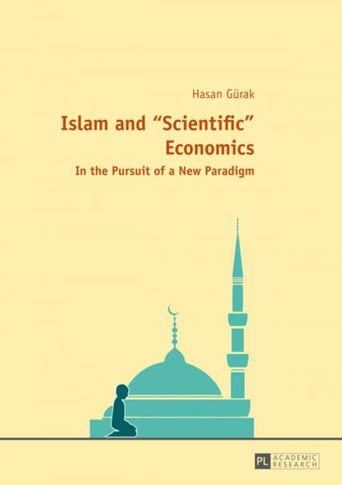 Cover of the book Islam and «Scientific» Economics by Hasan Gürak, Peter Lang