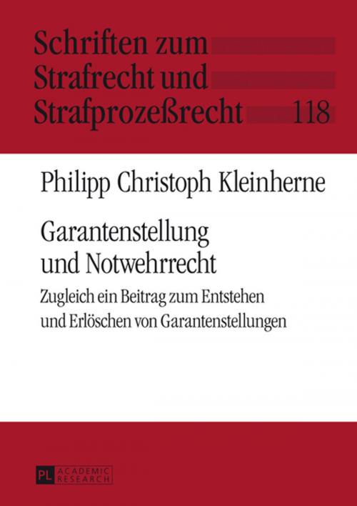 Cover of the book Garantenstellung und Notwehrrecht by Philipp Christoph Kleinherne, Peter Lang