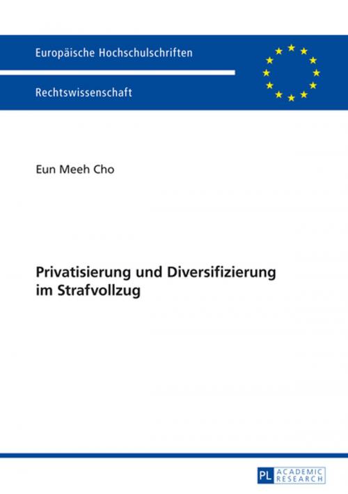 Cover of the book Privatisierung und Diversifizierung im Strafvollzug by Eun Meeh Cho, Peter Lang