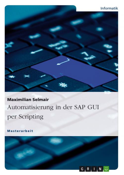 Cover of the book Automatisierung in der SAP GUI per Scripting by Maximilian Selmair, GRIN Verlag