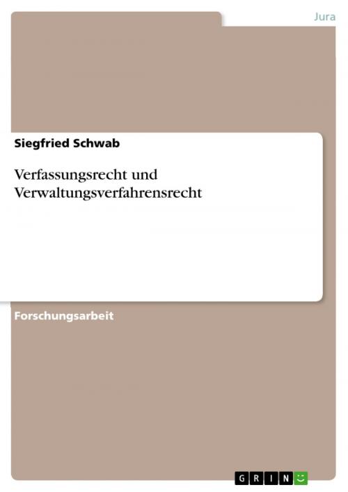 Cover of the book Verfassungsrecht und Verwaltungsverfahrensrecht by Siegfried Schwab, GRIN Verlag