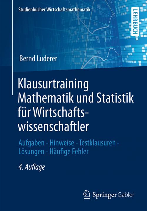Cover of the book Klausurtraining Mathematik und Statistik für Wirtschaftswissenschaftler by Bernd Luderer, Karl-Heinz Eger, Dana Uhlig, Springer Fachmedien Wiesbaden