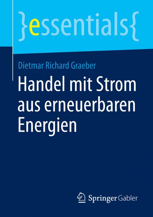 Cover of the book Handel mit Strom aus erneuerbaren Energien by Dietmar Richard Graeber, Springer Fachmedien Wiesbaden