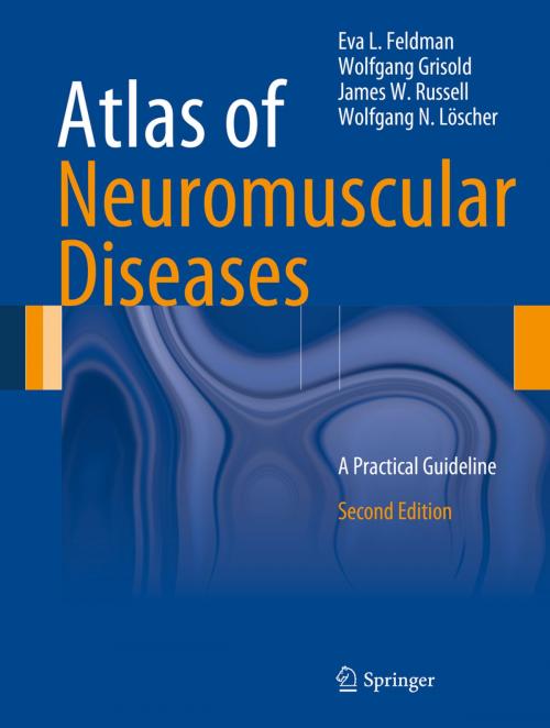 Cover of the book Atlas of Neuromuscular Diseases by Eva L. Feldman, Wolfgang N. Löscher, Wolfgang Grisold, James W. Russell, Springer Vienna