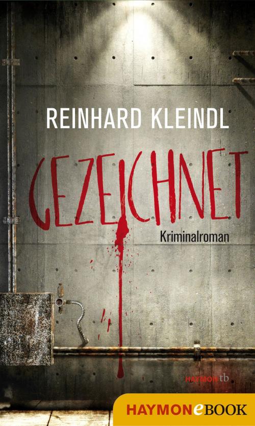 Cover of the book Gezeichnet by Reinhard Kleindl, Haymon Verlag