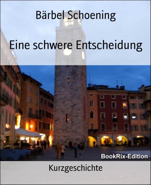 Cover of the book Eine schwere Entscheidung by Bärbel Schoening, BookRix