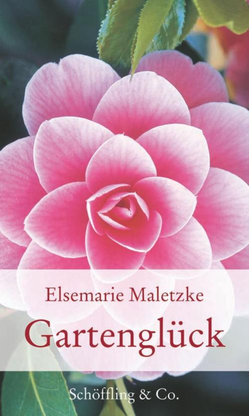 Cover of the book Gartenglück by Elsemarie Maletzke, Schöffling & Co.