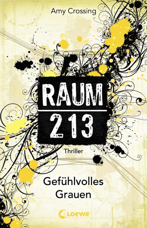 Cover of the book Raum 213 - Gefühlvolles Grauen by Amy Crossing, Loewe Verlag