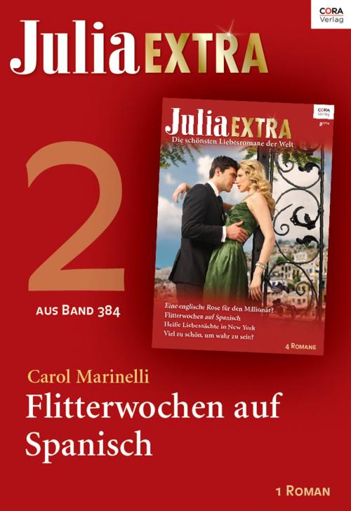 Cover of the book Julia Extra Band 384 - Titel 2: Flitterwochen auf Spanisch by Carol Marinelli, CORA Verlag