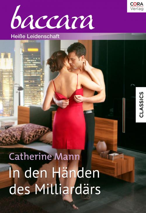 Cover of the book In den Händen des Milliardärs by Catherine Mann, CORA Verlag