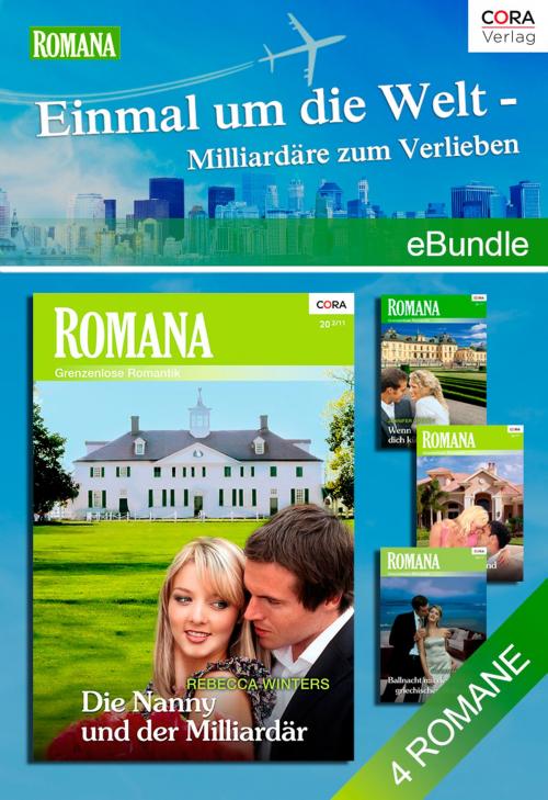 Cover of the book Einmal um die Welt - Milliardäre zum Verlieben by Marian Mitchell, Jennifer Greene, Margaret Way, Rebecca Winters, CORA Verlag