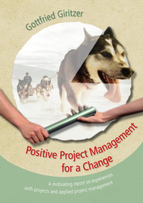 Cover of the book Positive Project Management for a Change by Gottfried Giritzer, Books on Demand