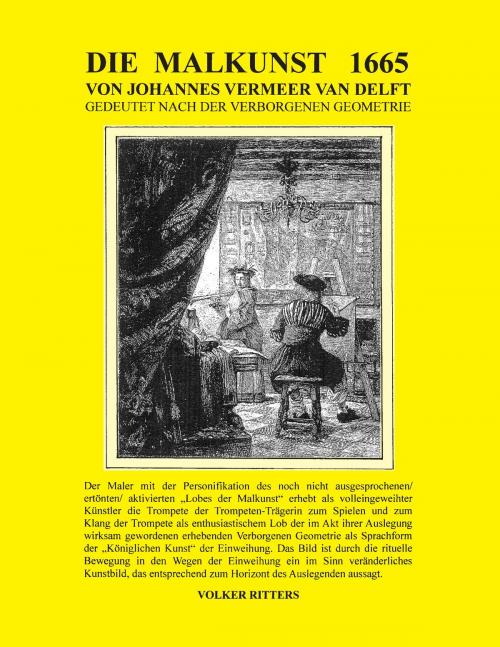 Cover of the book Die Malkunst 1665 von Johannes Vermeer van Delft - Gedeutet nach der verborgenen Geometrie by Volker Ritters, Books on Demand
