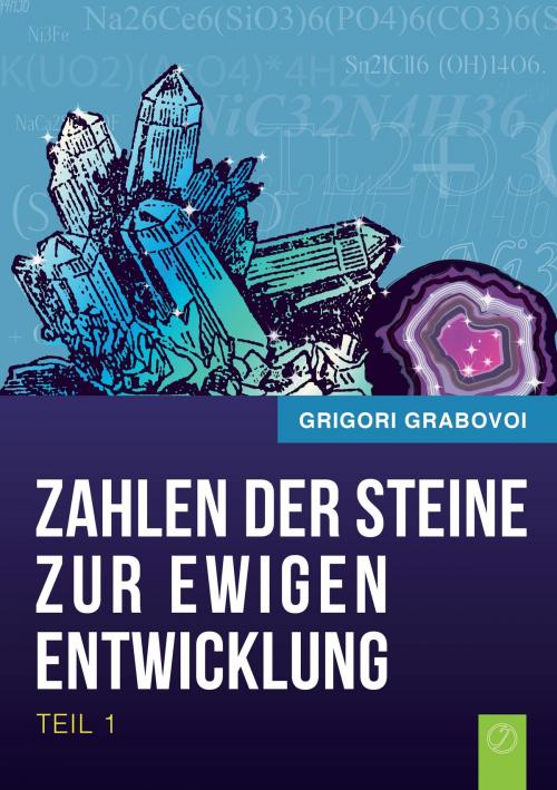 Cover of the book Die Zahlen der Steine zur ewigen Entwicklung - Teil 1 by Grigori Grabovoi, Books on Demand