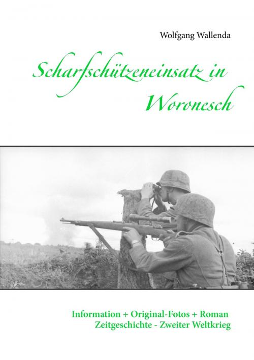 Cover of the book Scharfschützeneinsatz in Woronesch by Wolfgang Wallenda, Books on Demand