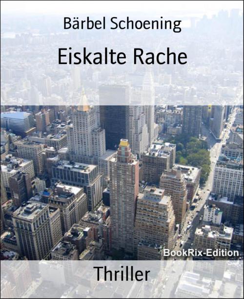 Cover of the book Eiskalte Rache by Bärbel Schoening, BookRix