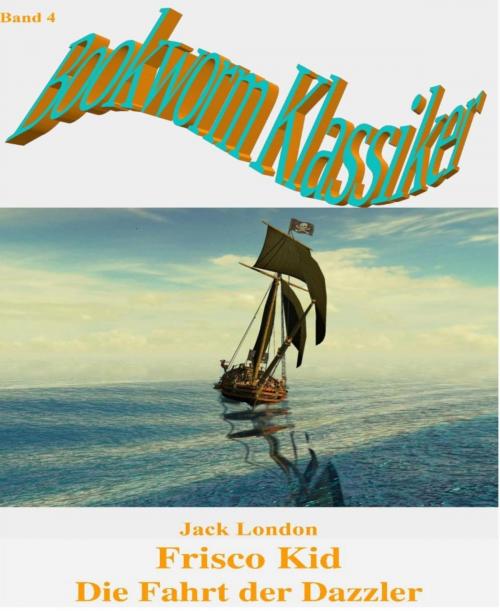 Cover of the book Frisco-Kid - Die Fahrt der Dazzler by Jack London, BookRix