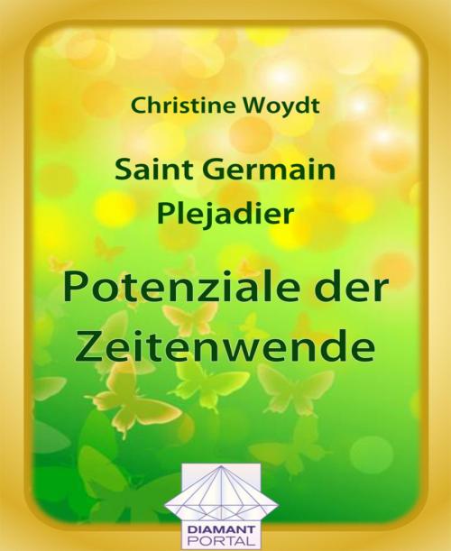 Cover of the book Saint Germain - Plejadier: Potenziale der Zeitenwende by Christine Woydt, BookRix