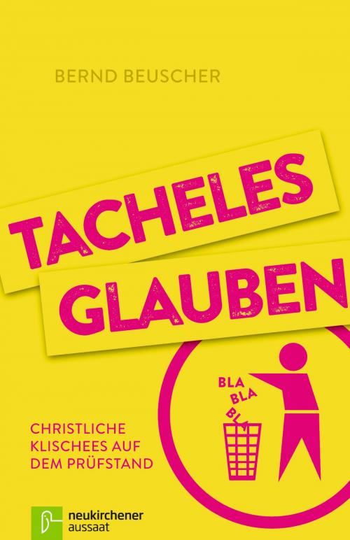 Cover of the book Tacheles glauben by Bernd Beuscher, Neukirchener Aussaat