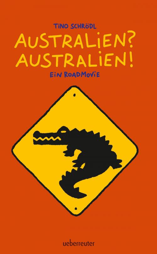 Cover of the book Australien? Australien! by Tino Schrödl, Ulf Keyenburg, Ueberreuter Verlag