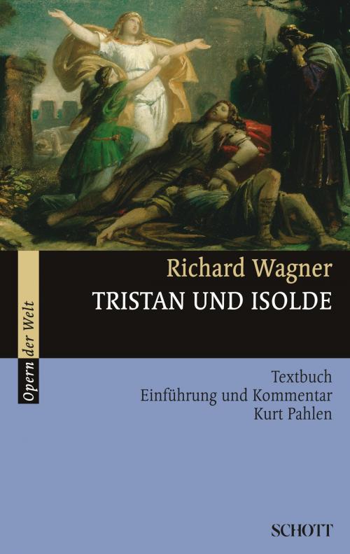 Cover of the book Tristan und Isolde by Richard Wagner, Richard Wagner, Rosmarie König, Schott Music