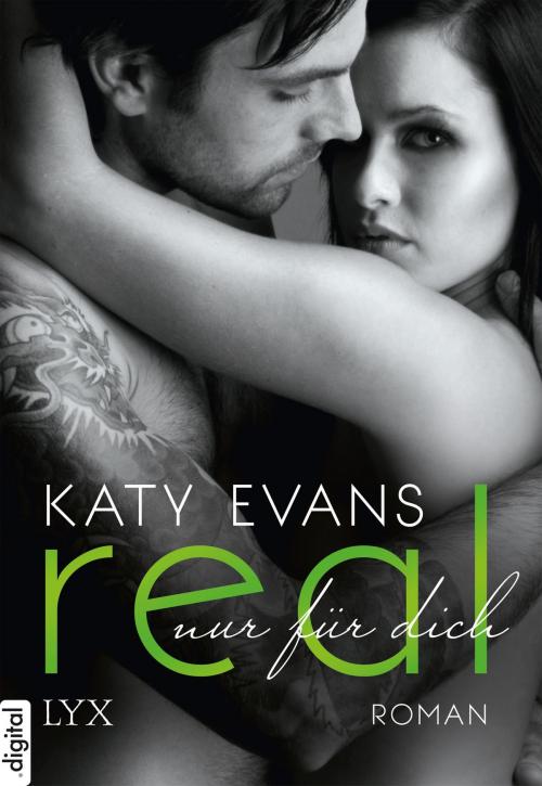 Cover of the book Real - Nur für dich by Katy Evans, LYX.digital