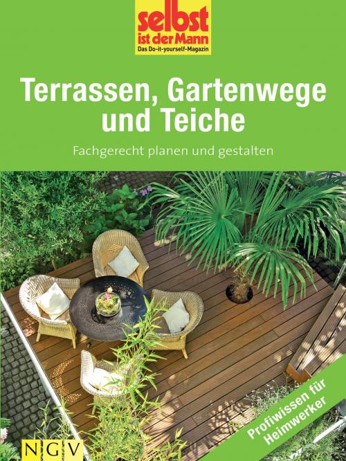 Cover of the book Terrassen, Gartenwege und Teiche - Profiwissen für Heimwerker by , Naumann & Göbel Verlag