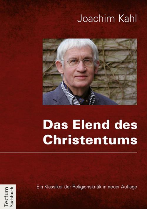 Cover of the book Das Elend des Christentums by Joachim Kahl, Tectum Wissenschaftsverlag