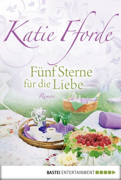 Cover of the book Fünf Sterne für die Liebe by Katie Fforde, Bastei Entertainment