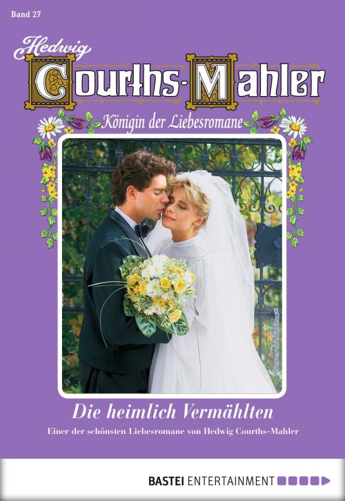 Cover of the book Hedwig Courths-Mahler - Folge 027 by Hedwig Courths-Mahler, Bastei Entertainment