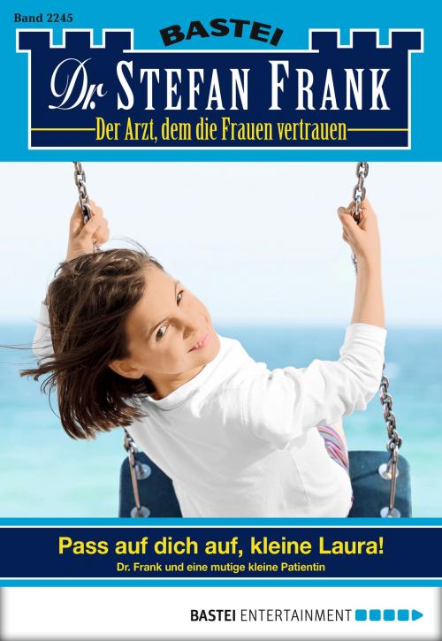 Cover of the book Dr. Stefan Frank - Folge 2245 by Stefan Frank, Bastei Entertainment