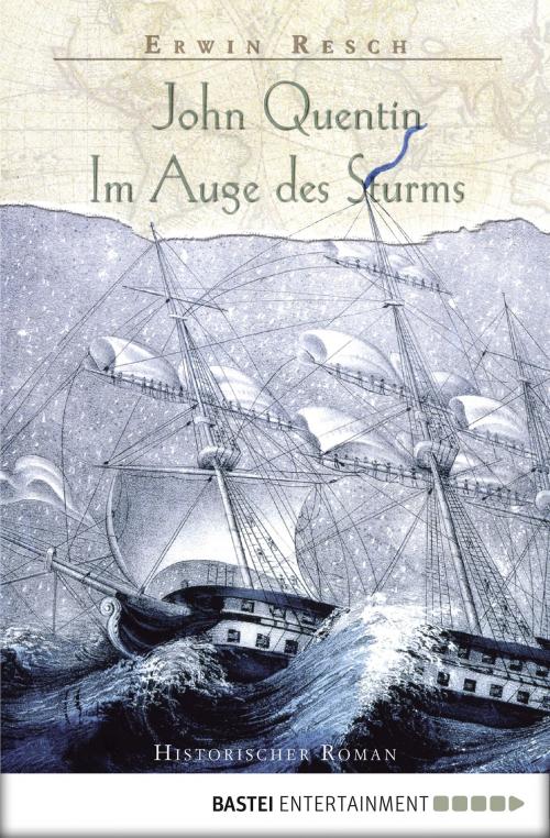 Cover of the book John Quentin - Im Auge des Sturms by Erwin Resch, Bastei Entertainment